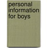 Personal Information for Boys door Ernest Edwards