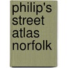 Philip's Street Atlas Norfolk door Philip'S. Imprint