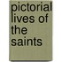 Pictorial Lives of the Saints