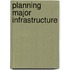 Planning Major Infrastructure