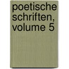 Poetische Schriften, Volume 5 door Onbekend