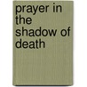 Prayer In The Shadow Of Death door Robert Vidal