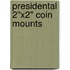 Presidental 2"X2" Coin Mounts