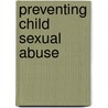 Preventing Child Sexual Abuse door Sandy K. Wurtele
