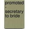 Promoted - Secretary To Bride by Jennie Adams