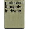 Protestant Thoughts, in Rhyme door Baptist Wriothesley Noel