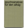 Psychoanalyse Für Den Alltag door Clemens Craus