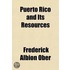 Puerto Rico And Its Resources