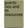 Puerto Rico And Its Resources door Frederick Albion Ober
