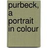 Purbeck, a Portrait in Colour by David Burnett
