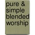 Pure & Simple Blended Worship