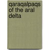 Qaraqalpaqs of the Aral Delta door Sue Richardson