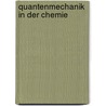 Quantenmechanik in Der Chemie by M.W. Hanna