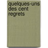 Quelques-Uns Des Cent Regrets door Phillippe Claudel