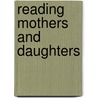 Reading Mothers and Daughters door Jennifer Gistrak