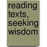 Reading Texts, Seeking Wisdom door Professor David F. Ford