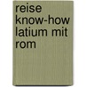 Reise Know-How Latium mit Rom by Georg Henke