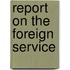 Report on the Foreign Service