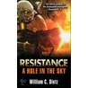Resistance: A Hole In The Sky by William C. Dietz
