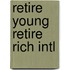 Retire Young Retire Rich Intl