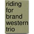 Riding For Brand Western Trio