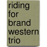Riding For Brand Western Trio by Louis L'Amour