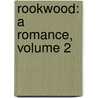 Rookwood: a Romance, Volume 2 by William Harrison Ainsworth