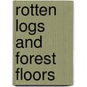 Rotten Logs And Forest Floors door Sharon Cooper