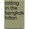 Rotting In The Bangkok Hilton by T.M. Hoy