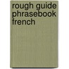 Rough Guide Phrasebook French by Rough Guides