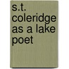 S.T. Coleridge as a Lake Poet door Wordsworth Collection
