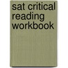 Sat Critical Reading Workbook by Sharon Weiner Green