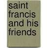 Saint Francis And His Friends door Saint Francis