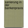 Sanierung in der Bankenpraxis door Claudia Danninger