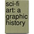 Sci-Fi Art: A Graphic History