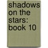 Shadows on the Stars: Book 10