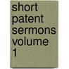 Short Patent Sermons Volume 1 by Elbridge Gerry Paige