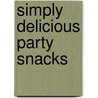 Simply Delicious Party Snacks by Leisure Arts