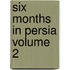 Six Months in Persia Volume 2