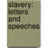 Slavery: Letters and Speeches
