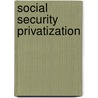 Social Security Privatization by United States Government