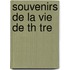 Souvenirs de La Vie de Th Tre