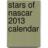 Stars of Nascar 2013 Calendar by Tf Publishing