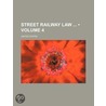 Street Railway Law (Volume 4) by United States