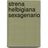 Strena Helbigiana Sexagenario by Wolfgang Helbig