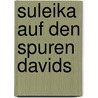 Suleika auf den Spuren Davids by Rosé Karina Jensen
