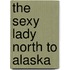 The Sexy Lady North To Alaska