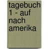 Tagebuch 1 - Auf nach Amerika by Sonja K. Koskinen