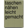 Taschen nähen leicht gemacht by Cheryl Owen