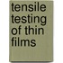 Tensile Testing of Thin Films